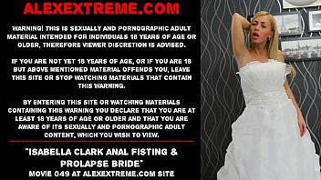 Play Isabella Clark anal fisting & prolapse bride